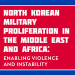 North Korean Military Proliferation in the Middle East and Africa