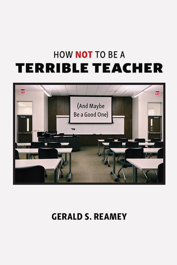 How not to be a terrible teacher by gerald reamey