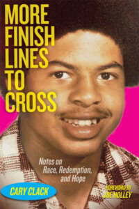 Cover image of a young Cary Clack with the title More Finish Lines to Cross